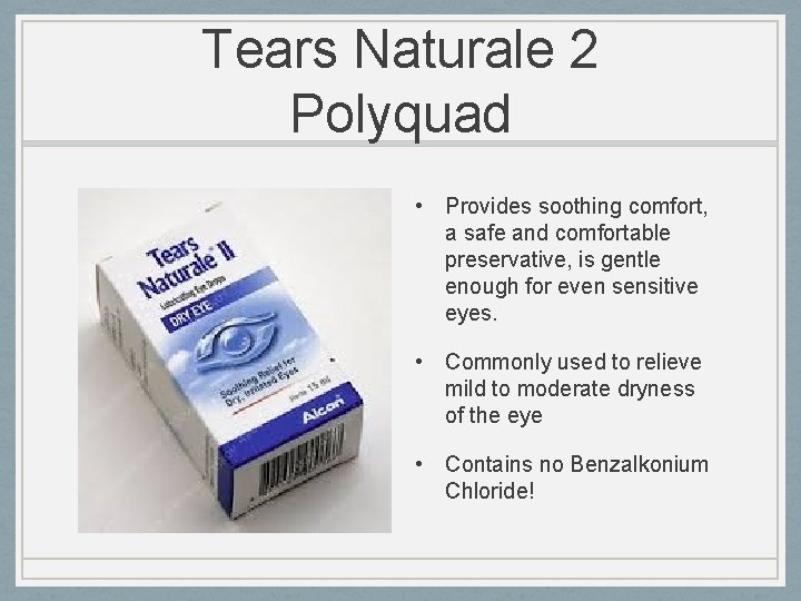 Tears Naturale 2 Polyquad • Provides soothing comfort, a safe and comfortable preservative, is