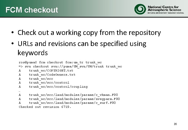 FCM checkout • Check out a working copy from the repository • URLs and