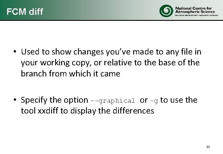 FCM diff • Used to show changes you’ve made to any file in your