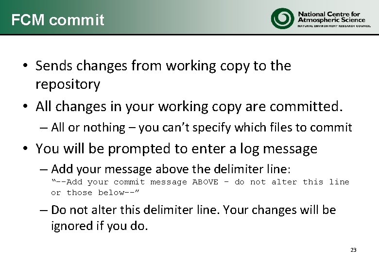 FCM commit • Sends changes from working copy to the repository • All changes