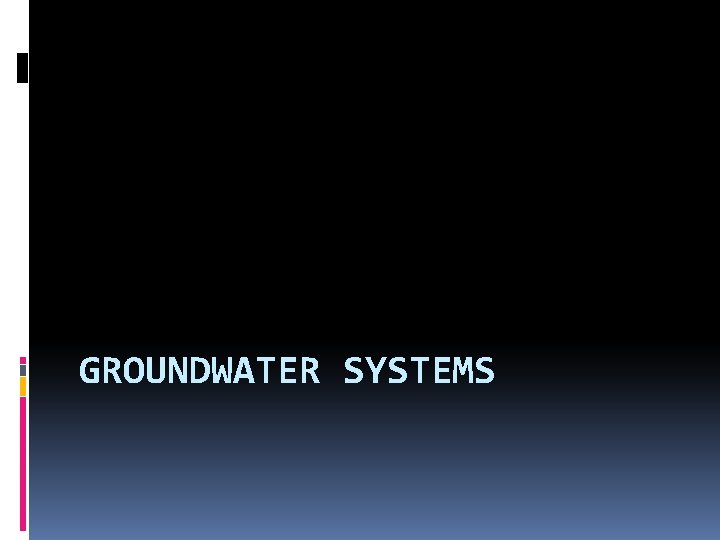 GROUNDWATER SYSTEMS 