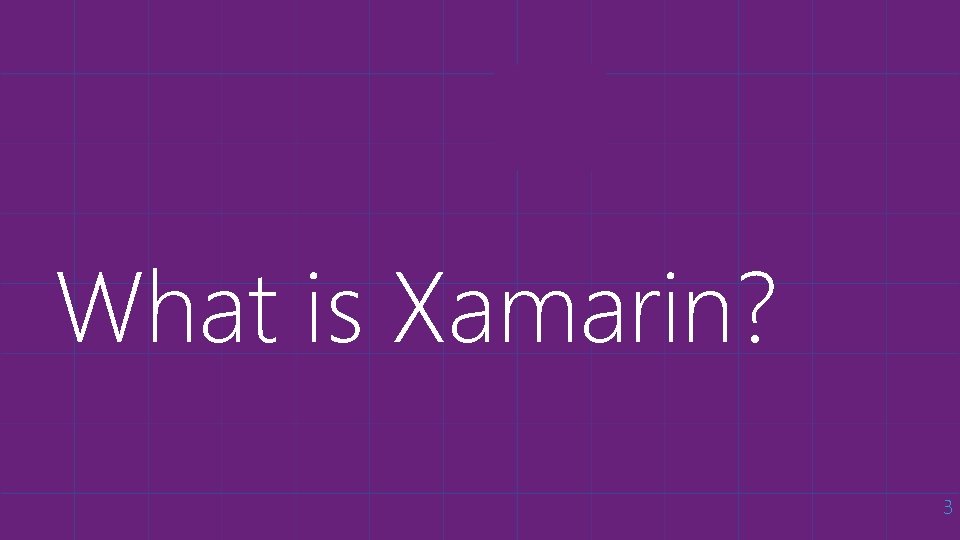 What is Xamarin? 3 