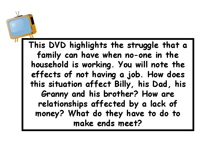 This DVD highlights the struggle that a family can have when no-one in the