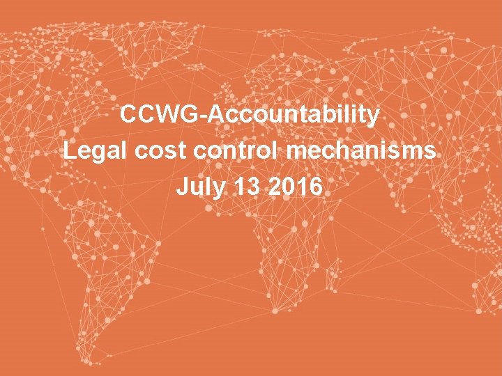 CCWG-Accountability Legal cost control mechanisms July 13 2016 