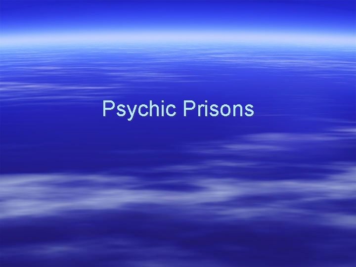 Psychic Prisons 