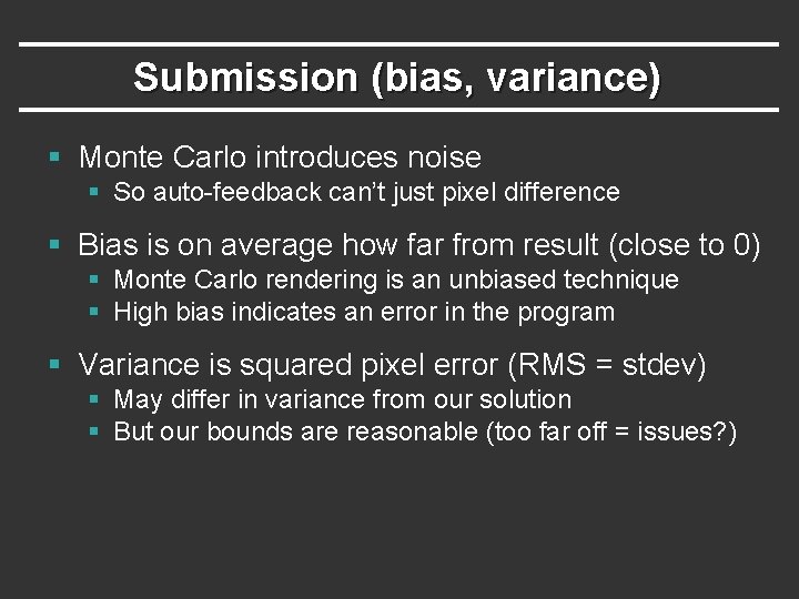 Submission (bias, variance) § Monte Carlo introduces noise § So auto-feedback can’t just pixel