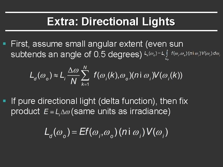 Extra: Directional Lights § First, assume small angular extent (even subtends an angle of