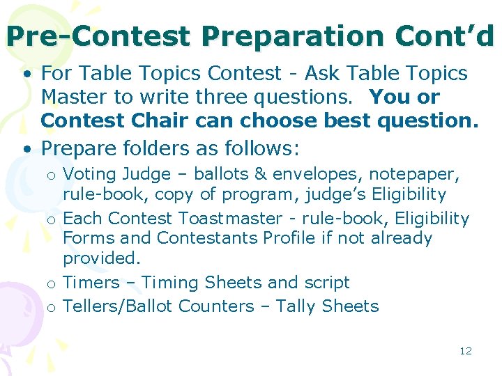 Pre-Contest Preparation Cont’d • For Table Topics Contest - Ask Table Topics Master to