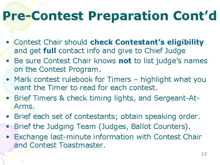 Pre-Contest Preparation Cont’d • Contest Chair should check Contestant’s eligibility and get full contact