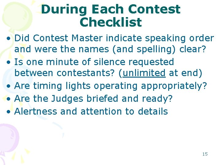 During Each Contest Checklist • Did Contest Master indicate speaking order and were the