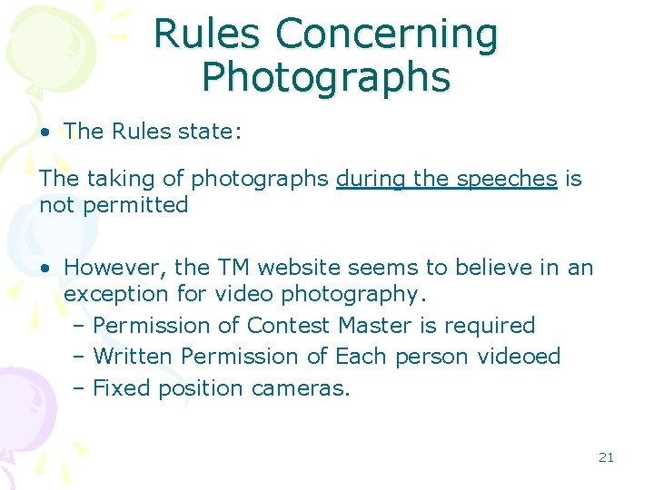 Rules Concerning Photographs • The Rules state: The taking of photographs during the speeches