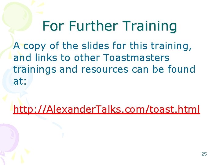 For Further Training A copy of the slides for this training, and links to