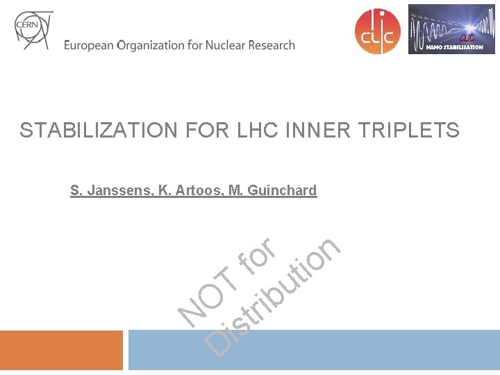 STABILIZATION FOR LHC INNER TRIPLETS S. Janssens, K. Artoos, M. Guinchard r n o