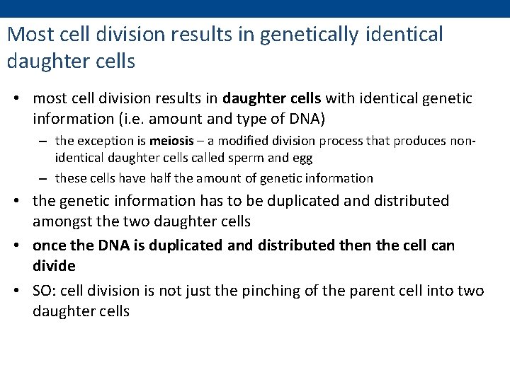 Most cell division results in genetically identical daughter cells • most cell division results