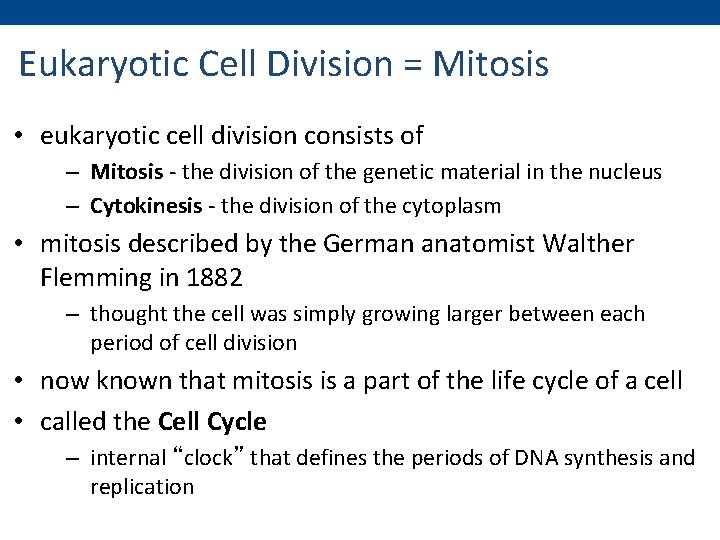 Eukaryotic Cell Division = Mitosis • eukaryotic cell division consists of – Mitosis -