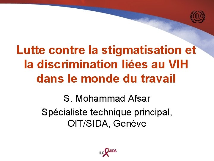 Lutte contre la stigmatisation et la discrimination liées au VIH dans le monde du