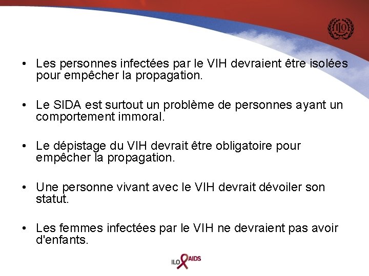  • Les personnes infectées par le VIH devraient être isolées pour empêcher la