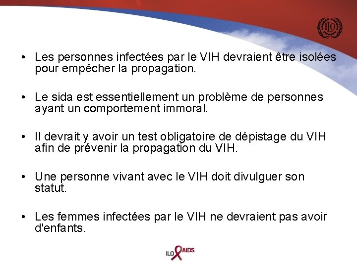  • Les personnes infectées par le VIH devraient être isolées pour empêcher la