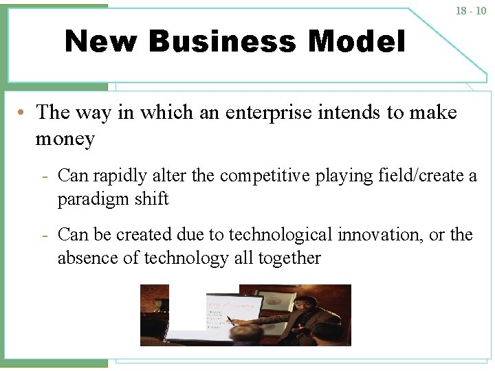 18 - 10 New Business Model • The way in which an enterprise intends