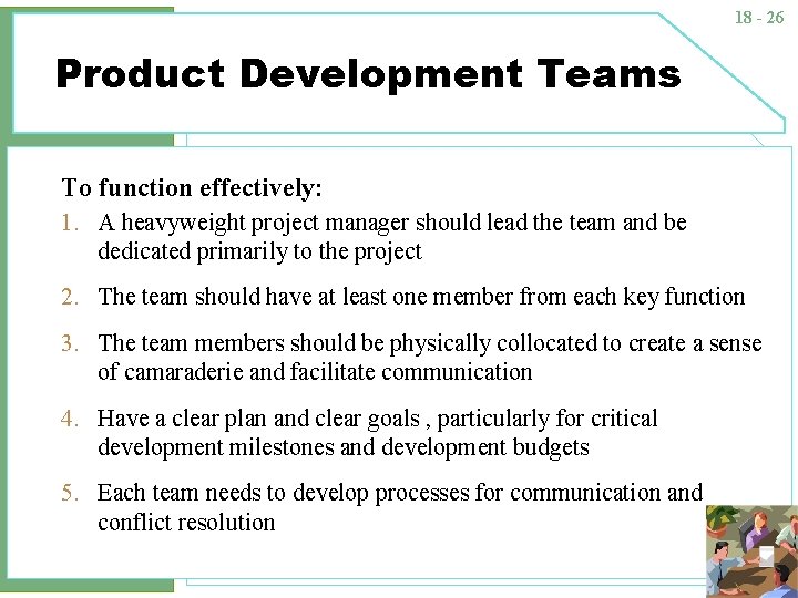 18 - 26 Product Development Teams To function effectively: 1. A heavyweight project manager