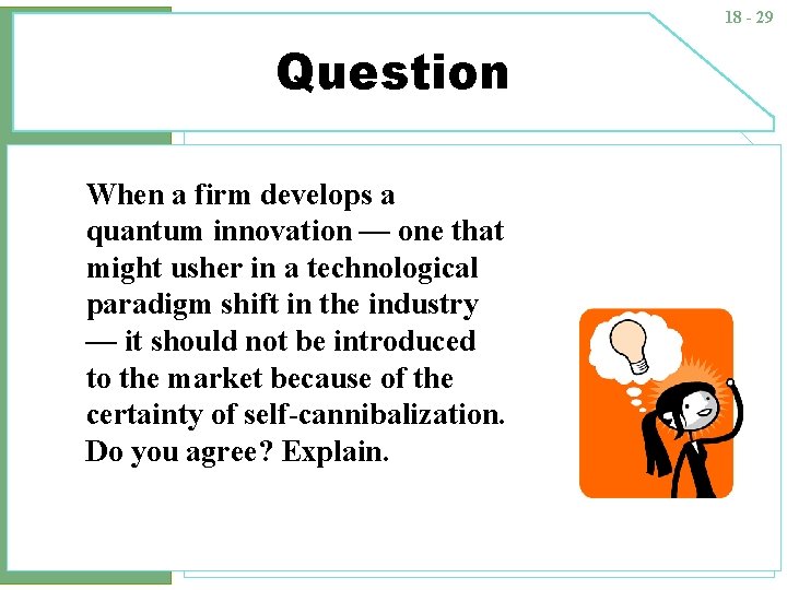 18 - 29 Question When a firm develops a quantum innovation — one that