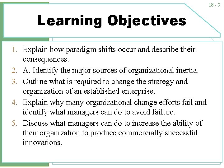 18 - 3 Learning Objectives 1. Explain how paradigm shifts occur and describe their