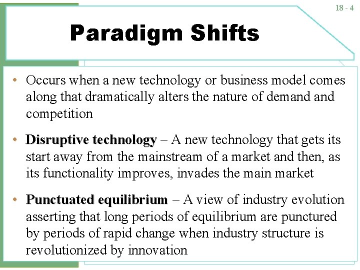 18 - 4 Paradigm Shifts • Occurs when a new technology or business model