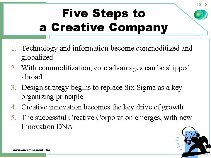 Five Steps to a Creative Company 1. Technology and information become commoditized and globalized