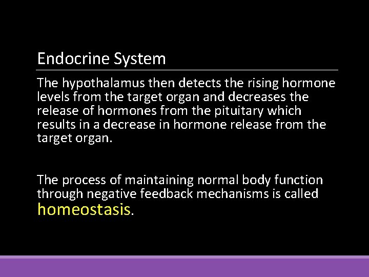 Endocrine System The hypothalamus then detects the rising hormone levels from the target organ