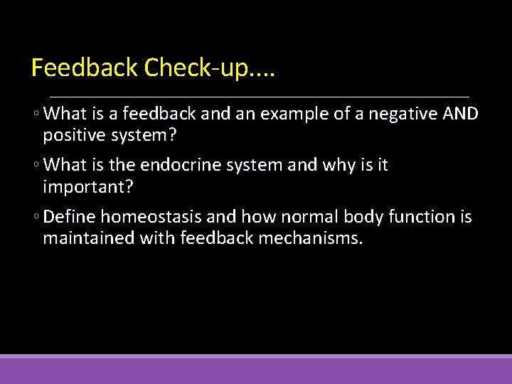 Feedback Check-up. . ◦ What is a feedback and an example of a negative