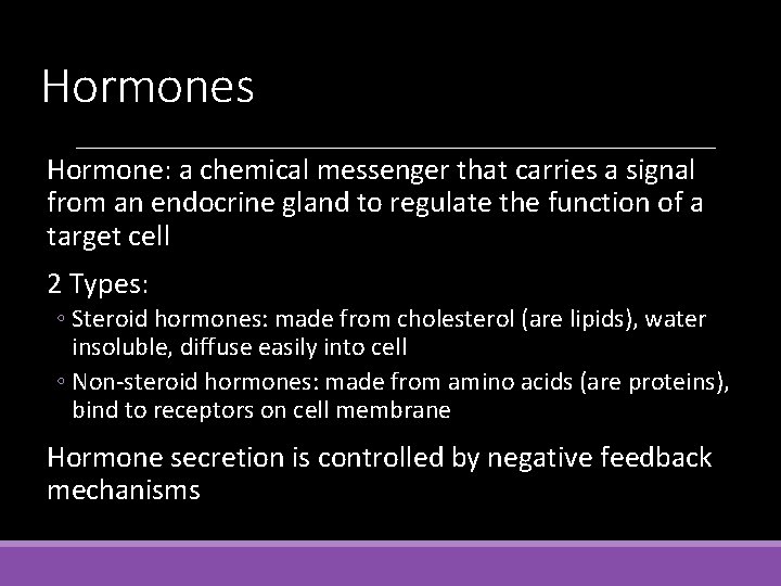 Hormones Hormone: a chemical messenger that carries a signal from an endocrine gland to