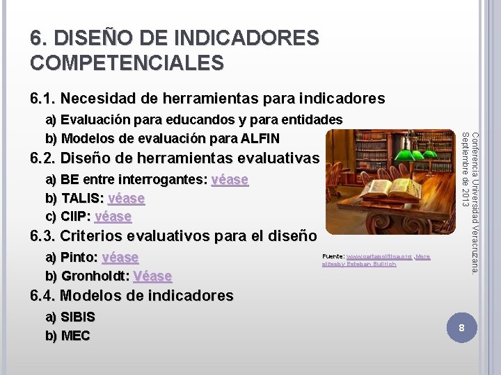 6. DISEÑO DE INDICADORES COMPETENCIALES 6. 1. Necesidad de herramientas para indicadores 6. 2.