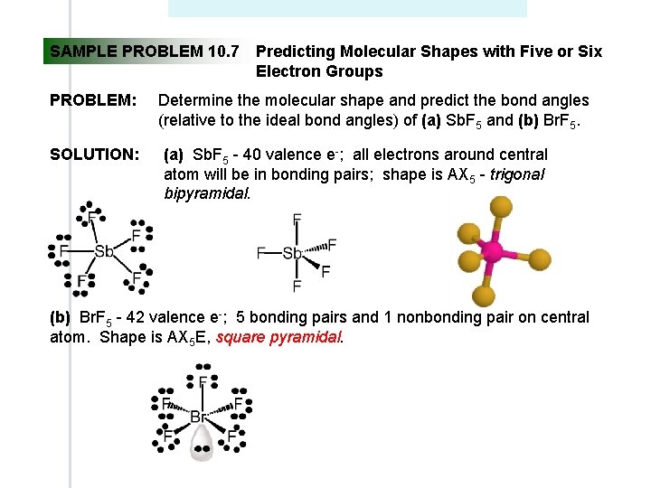 SAMPLE PROBLEM 10. 7 PROBLEM: SOLUTION: Predicting Molecular Shapes with Five or Six Electron SAMPLE PROBLEM 10. 7 PROBLEM: SOLUTION: Predicting Molecular Shapes with Five or Six Electron