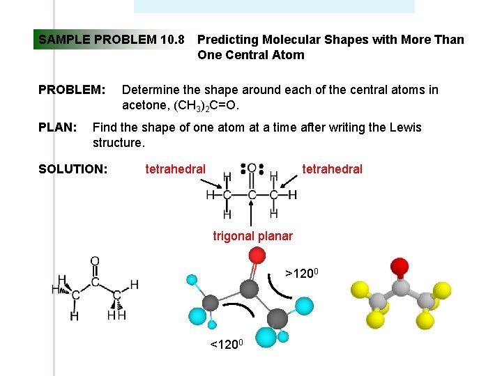 SAMPLE PROBLEM 10. 8 PROBLEM: PLAN: Predicting Molecular Shapes with More Than One Central SAMPLE PROBLEM 10. 8 PROBLEM: PLAN: Predicting Molecular Shapes with More Than One Central