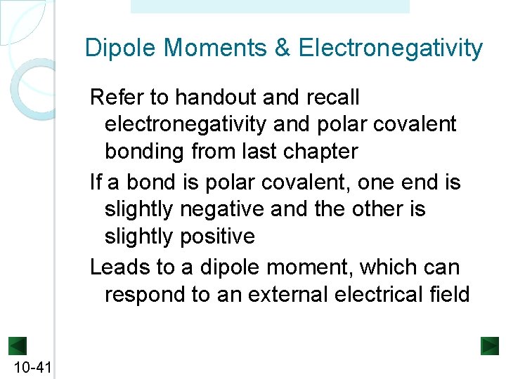 Copyright ©The Mc. Graw-Hill Companies, Inc. Permission required for reproduction or display. Dipole Moments Copyright ©The Mc. Graw-Hill Companies, Inc. Permission required for reproduction or display. Dipole Moments