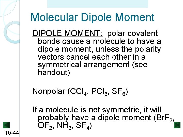 Copyright ©The Mc. Graw-Hill Companies, Inc. Permission required for reproduction or display. Molecular Dipole Copyright ©The Mc. Graw-Hill Companies, Inc. Permission required for reproduction or display. Molecular Dipole