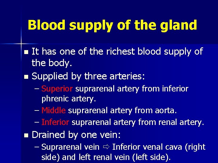 Blood supply of the gland It has one of the richest blood supply of