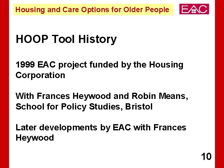 Housing and Care Options for Older People HOOP Tool History 1999 EAC project funded