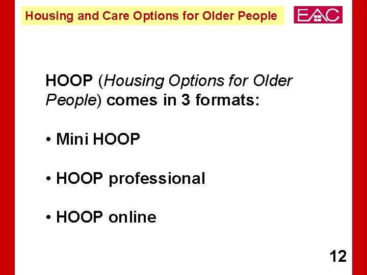 Housing and Care Options for Older People HOOP (Housing Options for Older People) comes