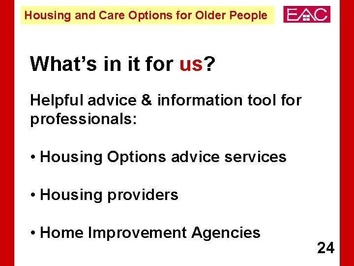 Housing and Care Options for Older People What’s in it for us? Helpful advice