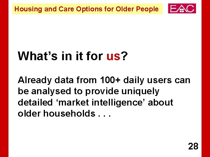 Housing and Care Options for Older People What’s in it for us? Already data