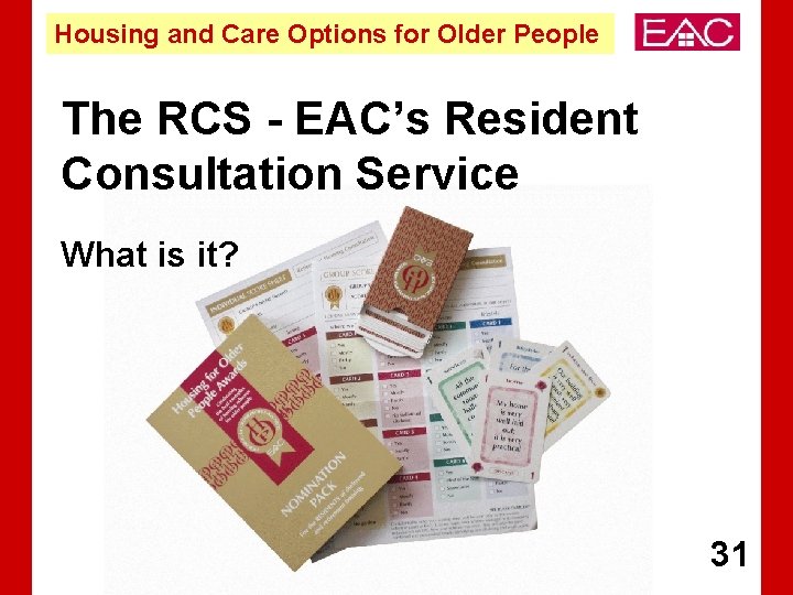 Housing and Care Options for Older People The RCS - EAC’s Resident Consultation Service