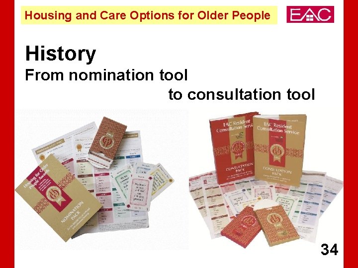 Housing and Care Options for Older People History From nomination tool to consultation tool