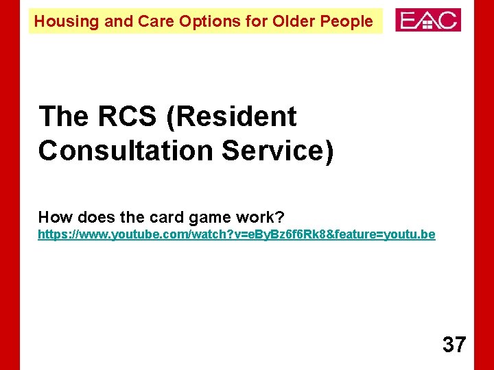 Housing and Care Options for Older People The RCS (Resident Consultation Service) How does