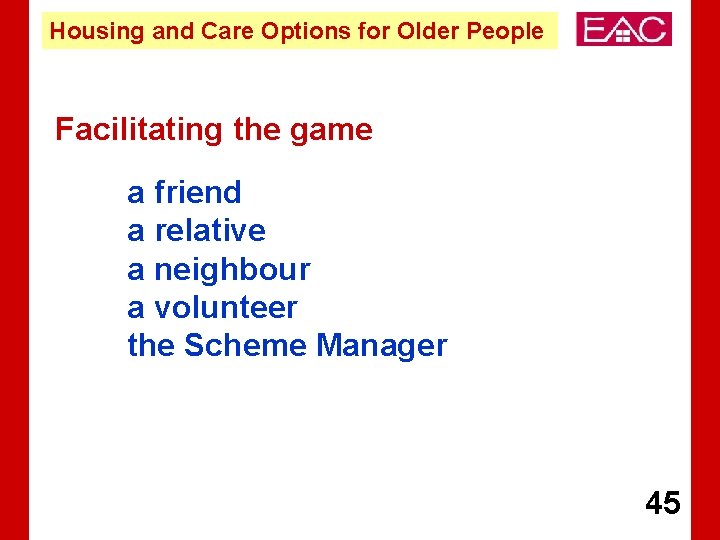 Housing and Care Options for Older People Facilitating the game a friend a relative