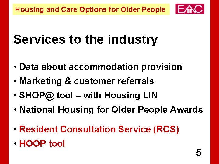 Housing and Care Options for Older People Services to the industry • Data about