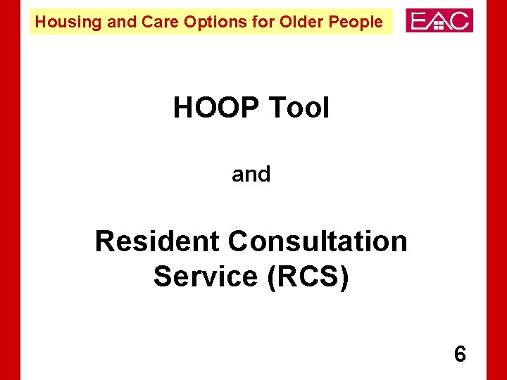 Housing and Care Options for Older People HOOP Tool and Resident Consultation Service (RCS)