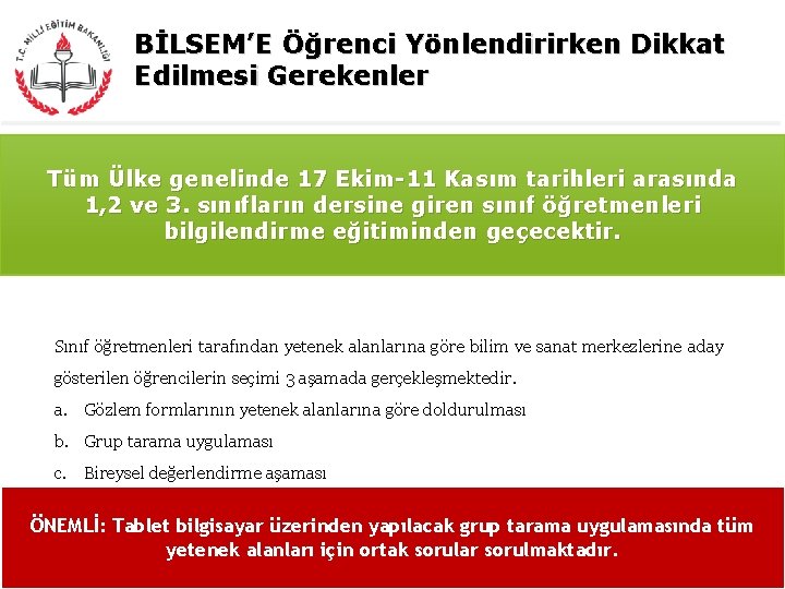 BİLSEM’E Öğrenci Yönlendirirken Dikkat Edilmesi Gerekenler Tüm Ülke genelinde 17 Ekim-11 Kasım tarihleri arasında