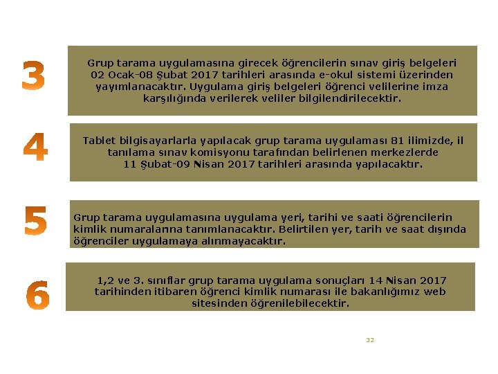 Grup tarama uygulamasına girecek öğrencilerin sınav giriş belgeleri 02 Ocak-08 Şubat 2017 tarihleri arasında