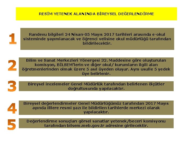 RESİM YETENEK ALANINDA BİREYSEL DEĞERLENDİRME Randevu bilgileri 24 Nisan-05 Mayıs 2017 tarihleri arasında e-okul